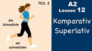 Learn German  Komparativ and Superlativ  Part 2  German for beginners  A2  Lesson 12 [upl. by Atibat]