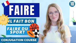 FAIRE  Present tense and common expressions  French conjugation course  Lesson 10 [upl. by Farkas]