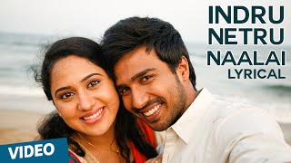 Indru Netru Naalai Song with Lyrics  Indru Netru Naalai  Vishnu Vishal  Mia George [upl. by Eibur]