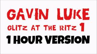 1 HOUR VERSION  Glitz At The Ritz 1  By Gavin Luke [upl. by Ogilvie]