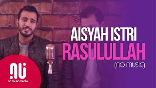 Aisyah Istri Rasulullah  Official NO MUSIC Version  Mohamed Tarek amp Mohamed Youssef Lyrics [upl. by Ilat320]