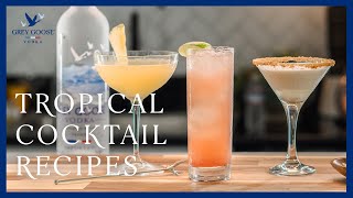 3 Tropical Cocktail Recipes to Make at Home  Grey Goose Vodka [upl. by Sallyanne532]