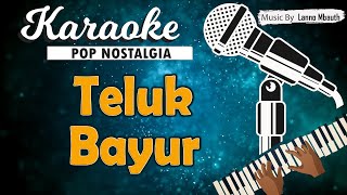 Karaoke TELUK BAYUR  Ernie Djohan [upl. by Annayoj]