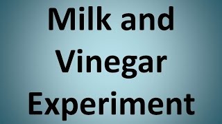 Milk and Vinegar Experiment [upl. by Lello]