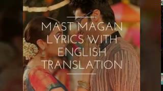 Mast magan lyrics with English translation [upl. by Willy]