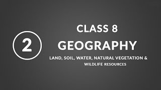 Chapter 2 Land soil water  Geography Class 8 NCERT [upl. by Alius]