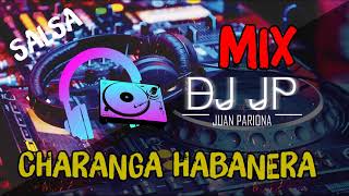 Mix Charanga Habanera  Lo Mejor de La Charanga Habanera SALSA By Juan Pariona  DJ JP [upl. by Ahsuas88]