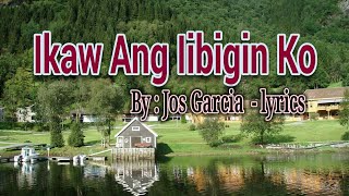 Ikaw ang iibigin ko  Jos Garcia lyrics [upl. by Gnil]