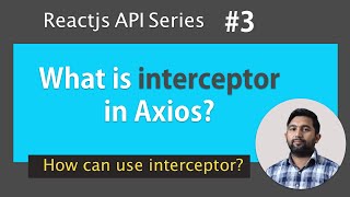 What is the use of Axios interceptor  How can you use Axios interceptors  React API series  3 [upl. by Hanimay884]