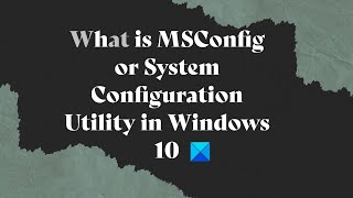 What is MSConfig or System Configuration Utility in Windows 11 [upl. by Idnyl14]