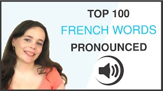 PRONOUNCE THE 100 MOST COMMON FRENCH WORDS [upl. by Hcirteid]