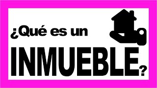 📚¿Qué es un Inmueble ¿Qué son los bienes muebles e inmuebles [upl. by Stralka]