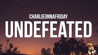 charlieonnafriday  Undefeated Lyrics [upl. by Irat]