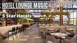 Hotel Lounge Music  Elegant Luxury 5 star Hotels [upl. by Ericka229]