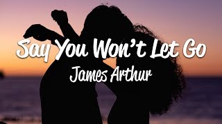 James Arthur  Say You Wont Let Go Lyrics [upl. by Enaile484]