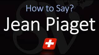 How to Pronounce Jean Piaget CORRECTLY [upl. by Gudrun]