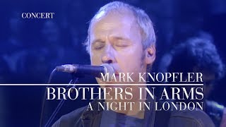 Mark Knopfler  Brothers In Arms A Night In London  Official Live Video [upl. by Eikcin]