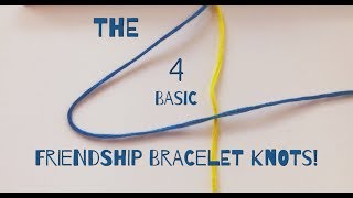 The 4 Basic Friendship Bracelet Knots [upl. by Althee]