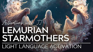 Lemurian Starmothers Light Language Activation [upl. by Kriste]