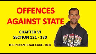 Offences Against State  Chapter VI  Section 121 130  The Indian Penal Code 1860 [upl. by Mylo]