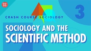 Sociology amp the Scientific Method Crash Course Sociology 3 [upl. by Bainter]