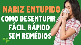 NARIZ ENTUPIDO Como DESENTUPIR fácil rápido e sem remédios [upl. by Terina277]