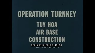 US AIR BASE TUY HOA CONSTRUCTION 1967 VIETNAM WAR FILM quotOPERATION TURNKEYquot 29514 [upl. by Jefferson488]