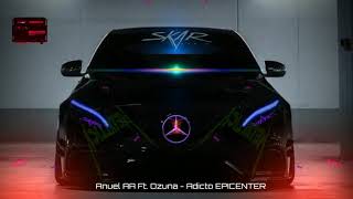 Anuel AA Ft Ozuna  Adicto EPICENTER [upl. by Navets]