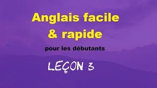 Anglais facile amp rapide pour les débutants  Leçon 3 [upl. by Buyse907]