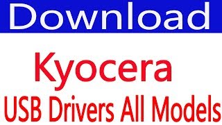 How To Free Download Kyocera USB Drivers all Models [upl. by Jos]