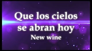 Que los cielos se abran hoy New Wine Letra [upl. by Dafna525]