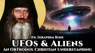 UFOs amp Aliens  Fr Seraphim Rose [upl. by Beck]