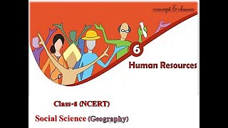 Class 8Social Science Geography Chapter 6 HUMAN RESOURCES [upl. by Walt]