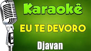 🎤 Eu Te Devoro  Djavan  KARAOKÊ [upl. by Aleyak]