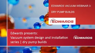 Edwards Presents Vacuum System Design amp Installation Webinar Series  Dry Pump Builds [upl. by Ayian]