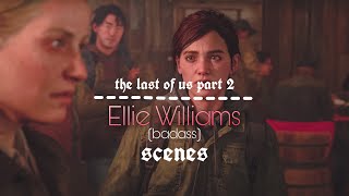 ELLIE WILLIAMS BADASS  scenes pack The Last of Us Part II [upl. by Salvatore]