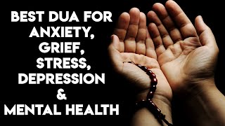 Dua For Anxiety Grief Stress amp DEPRESSION amp Mental Health [upl. by Stricklan]