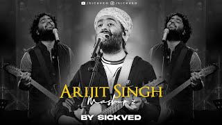 Arijit Singh Mashup 2  SICKVED  2023 [upl. by Simdars377]