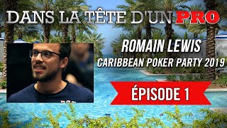 Dans la Tête dun Pro  Romain Lewis  Caribbean Poker Party 2019 1 [upl. by Jocko]