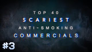 TOP 40 SCARIEST ANTISMOKING COMMERCIALS PART THREE [upl. by Eelibuj936]