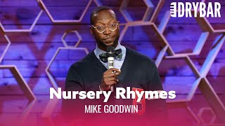 Nursery Rhymes Are Absolutely Ridiculous Mike Goodwin [upl. by Leicam670]