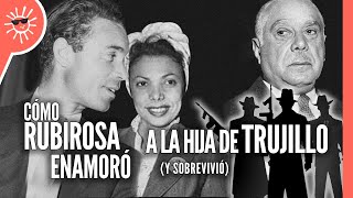 RUBIROSA cómo enamoró a la HIJA de TRUJILLO… y sobrevivió 😱Parte 2 [upl. by Calesta]