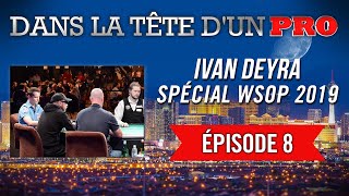 Dans la Tête dun Pro  Ivan Deyra aux WSOP 2019 8 [upl. by Fassold]