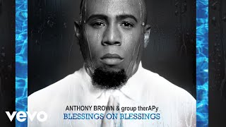 Anthony Brown amp group therAPy  Blessings on Blessings Live  Official Audio [upl. by Neimad]