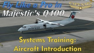 Majestic Q400 Systems Training Aircraft Introduction Fly Like A Pro [upl. by Assereht]