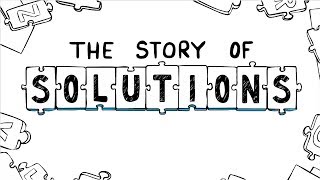 The Story of Solutions [upl. by Asilrak]