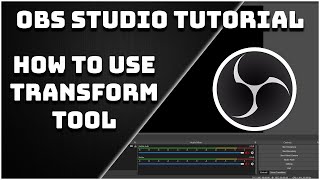 How To Use The Transform Tool  OBS Studio Tutorial [upl. by Monarski]