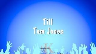 Till  Tom Jones Karaoke Version [upl. by Nasas783]