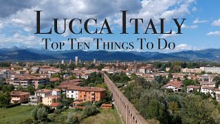 Top Ten Things To Do In Lucca Italy [upl. by Vas467]