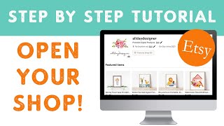 How to Open An Etsy Shop  Start Your Etsy Shop Tutorial  2021 [upl. by Anirroc]